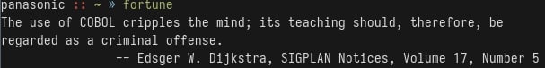 The use of COBOL cripples the mind; its teaching should, therefore, be regarded as a criminal offense. Edsger Dijkstra, SIGPLAN Notices, Volume 17, Number 5