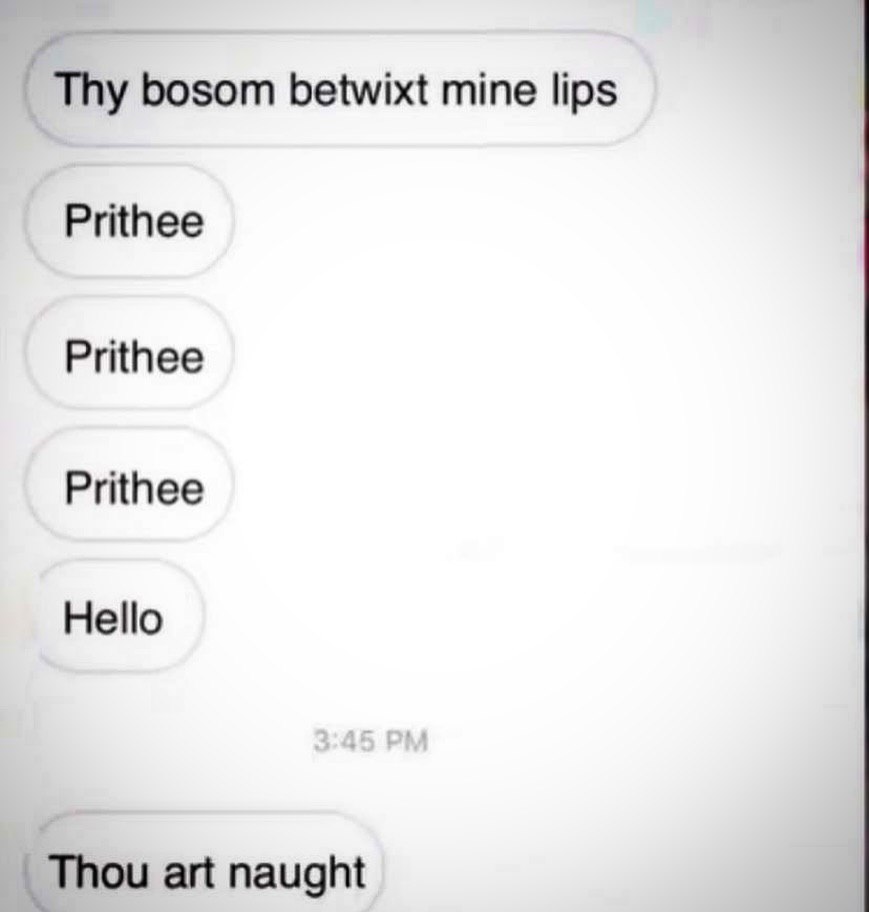 Thy bosom betwixt mine lips Prithee Prithee Prithee Hello Thou art naught