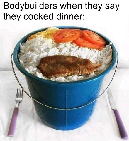 Bodybuilders when they say they cooked dinner: