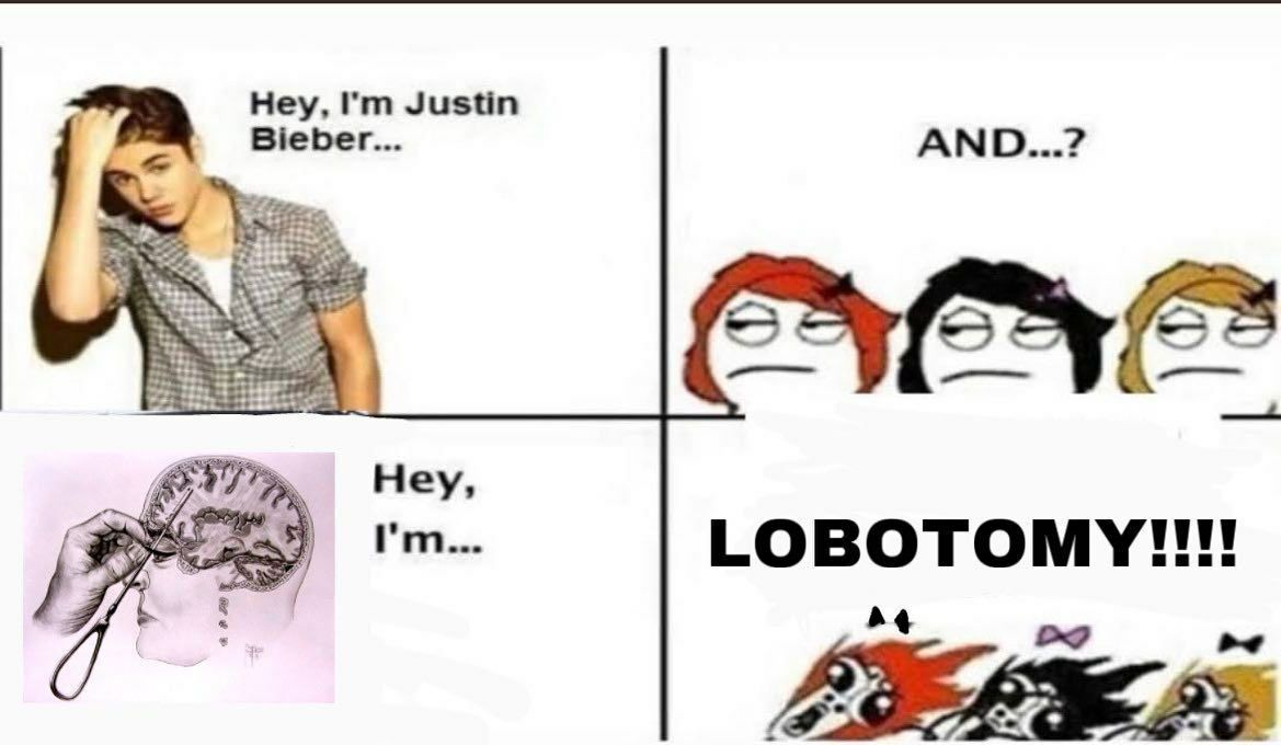 Hey, Justin Bieber... AN 4 Hey, 9% LOBOTOMY ^4