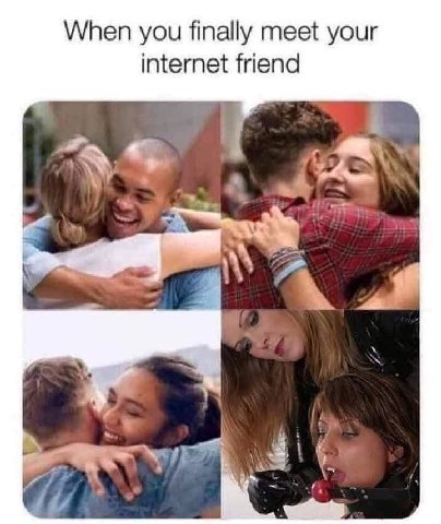 When you finally meet your internet friend
