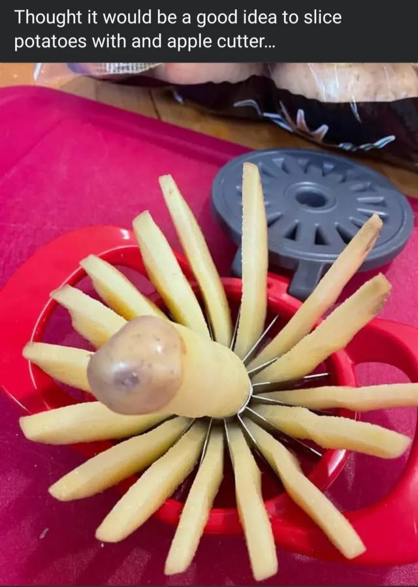 Thought it would be a good idea to slice potatoes with and apple cutter... Я