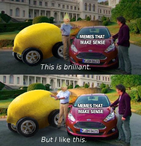 MEMES THAT MAKE SENSE This 15 brilliant. и МЕМЕЗ ТНАТ But like this,