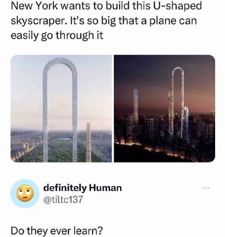 New York wants to build this U-shaped skyscraper. It's so big that a plane can easily through it definitely Human @tiltc137 they ever learn?