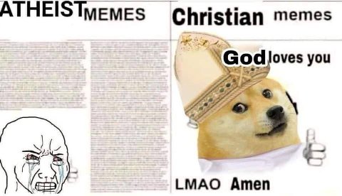 Christian memes oves you LMAO Amen