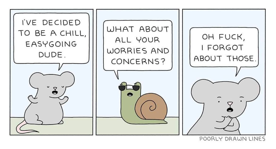 I'VE DECIDED WHAT ABOUT TO BE. A ALL YOUR FUCK, EASYGOING FORGOT DUDE. WORRIES AND ABOUT THOSE. POORLY LINES