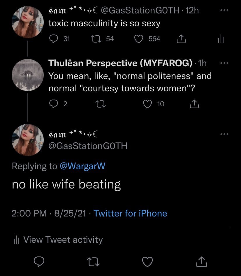 sam @GasStationGOTH toxic masculinity is so sexy On Ose И Thuléan Perspective You mean, like, "normal politeness" and normal "courtesy towards women"? 2 Я 10 @GasStationGOTH Replying to @WargarW no li