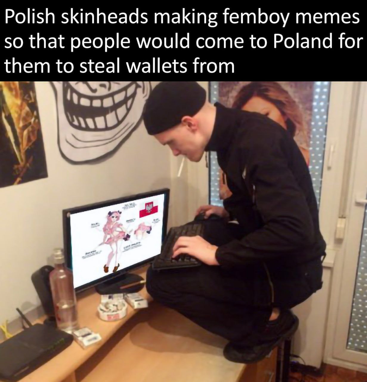 Polish skinheads making femboy memes so that people would come to Poland for them to steal wallets from