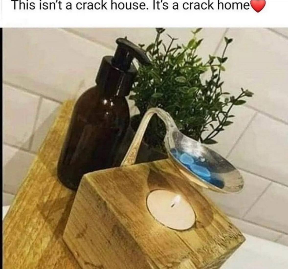 Is isnt a crack house. Its a crack поте 1 В a if