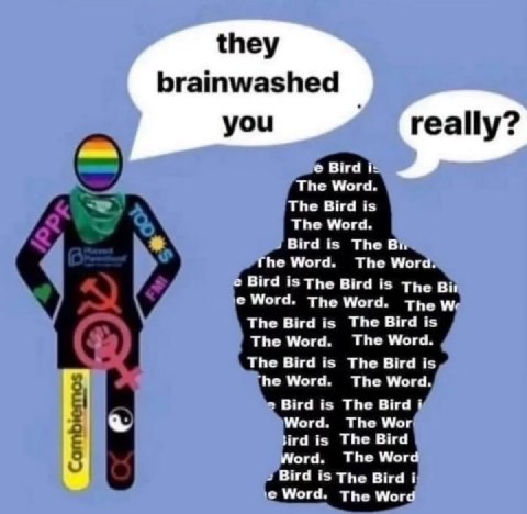 they brainwashed you really? Bird The Word. The Bird is The Word. Bird is The fhe Word. The \Мога. с Bird 15 The Bird is The Bir Word. The Word. The The Bird is The Bird is The Word. The Word. The Bir