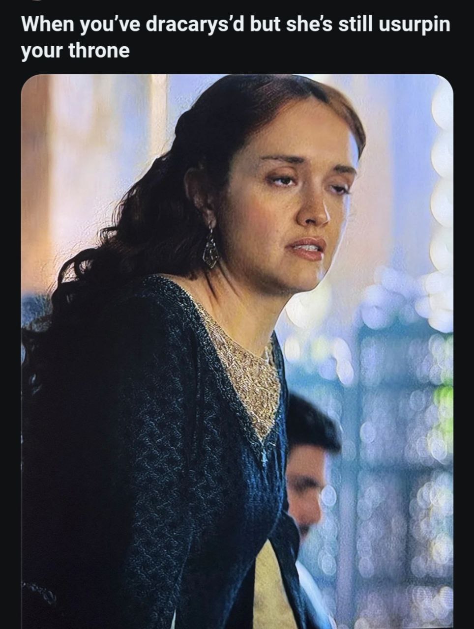When dracarys’d but she's still usurpin your throne