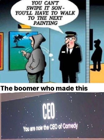 YOU CAN'T SWIPE IT SON YOU'LL HAVE TO WALK PAINTING The who made this are пои the CEO of Comedy