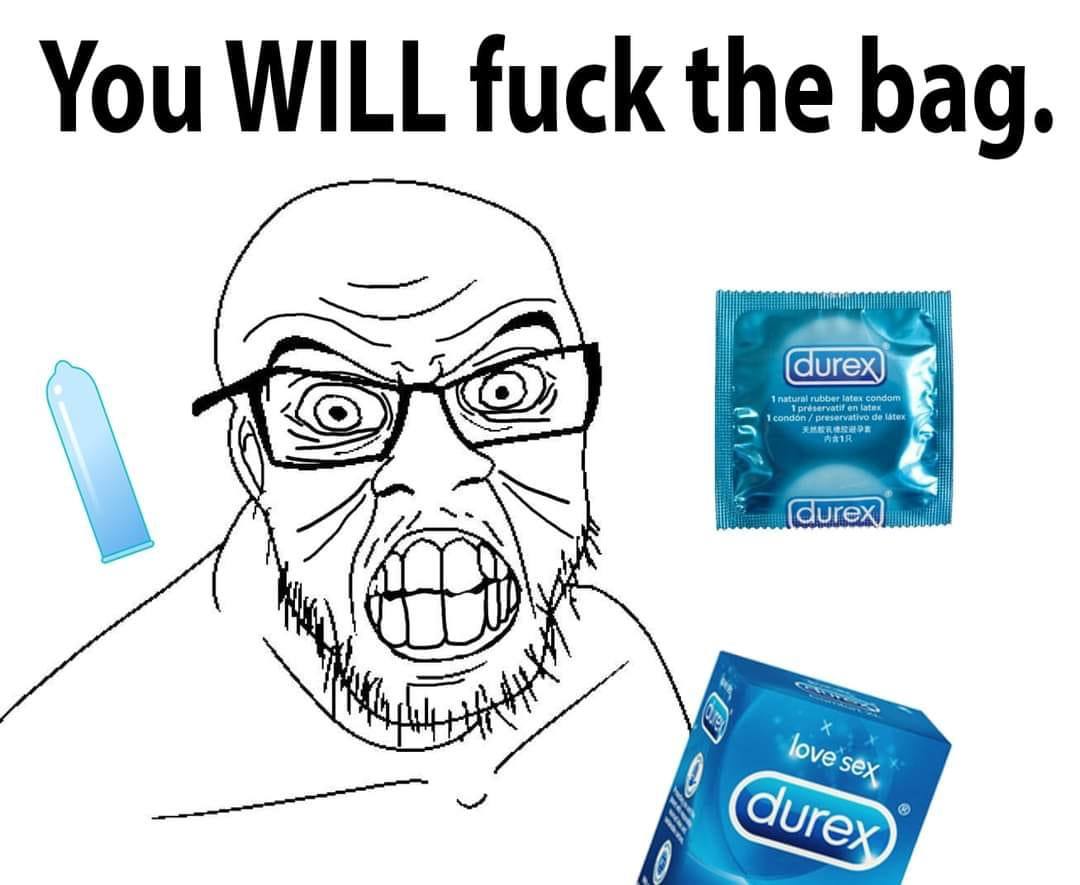 You WILL fuck the bag.