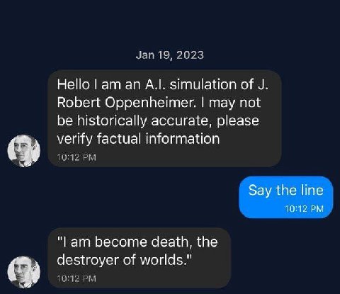 Зап 19, 2023 Нею А.|. simulation of Robert Oppenheimer. may not be historically accurate, please verify factual information Say the line 10:12 "lam become death, the destroyer of worlds."