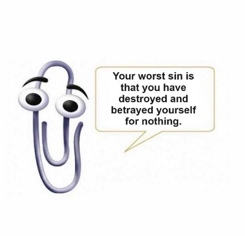 Your worst sin is that you have destroyed and betrayed yourself for nothing.