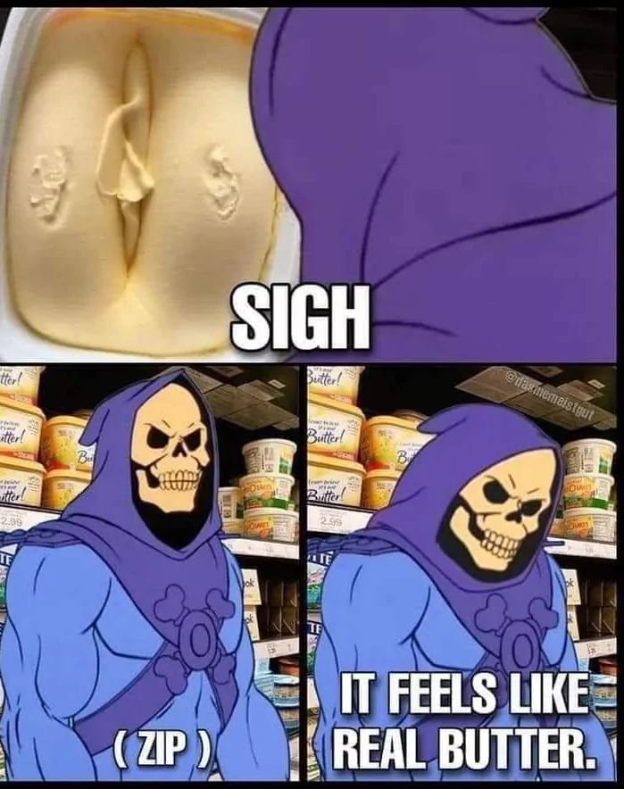 IT FEELS (ZIP REAL BUTTER.