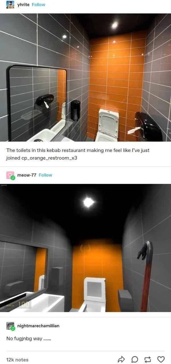 yhrite The toilets in this kebab restaurant making me feel like I’ve just joined cp_orange_restroom_x3 meow-77 Follow nightmarechamillian No fugjnbg way notes