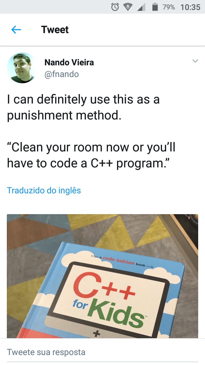 О 4 10:35 Tweet Nando Vieira @fnando can definitely use this as a punishment method. “Clean your room now or you'll have to code a program.” Traduzido inglés Tweete sua resposta