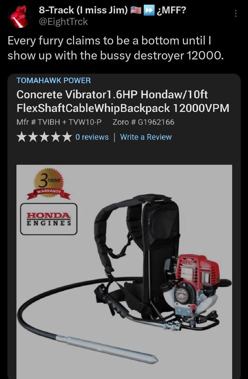 8-Track (I miss Jim) Every furry claims to be a bottom until show up with the bussy destroyer 12000. TOMAHAWK POWER Concrete Vibrator].6HP FlexShaftCableWhipBackpack 12000VPM Oreviews Write a Review
