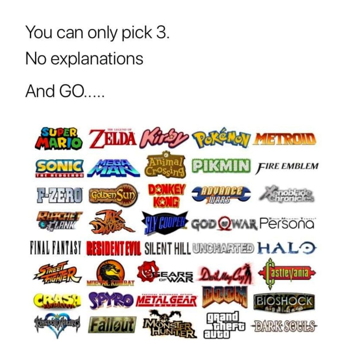 You can only pick 3. No explanations And PIKMIN ЕВЕ EMBLEM coo QwaxPersorio SILENT HILL METALGEAR И