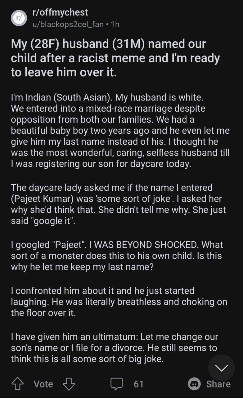 r/offmychest My husband named our child after a racist meme and ready to leave him over it. Indian (South Asian). My husband is white. We entered into a mixed-race marriage despite opposition from bot