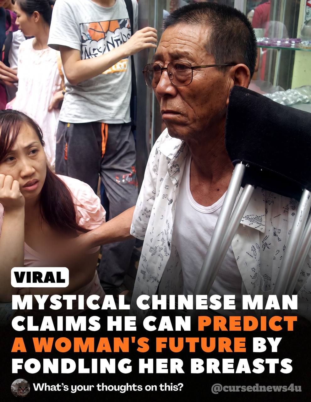 MYSTICAL CHINESE MAN CLAIMS HE CAN PREDICT А WOMAN'S FUTURE FONDLING HER BREASTS What’s your thoughts on this? @cursednews4u