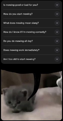Is mewing good or bad for you? У How you start mewing? У What does mewing mean slang? у How know if mewing correctly? you mewing all day? У Does mewing work immediately? too old to start mewing?