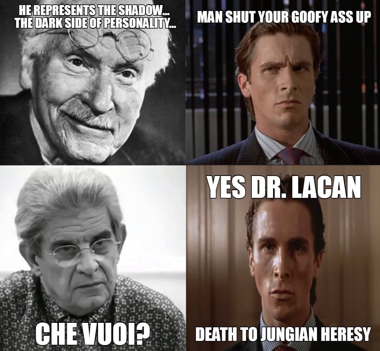 HE REPRESENTS THE SHADOW... THE DARK SIDE OF MAN SHUT YOUR GOOFY ASS UP 4 VES LACAN CHE DEATH ТО JUNGIAN HERESY