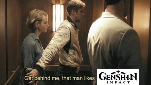 ots Get behind me, that man likes GENSHIN IMPACT