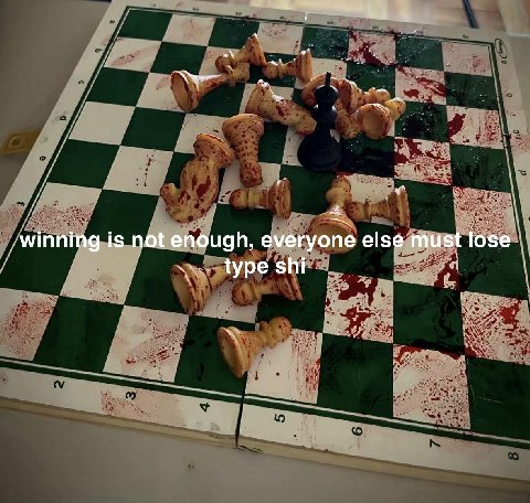 winning is not enough, everyone else must lose type shi