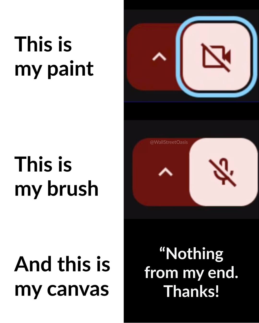 This is my paint This is my brush “Nothing And this is from my end my canvas Thanks!