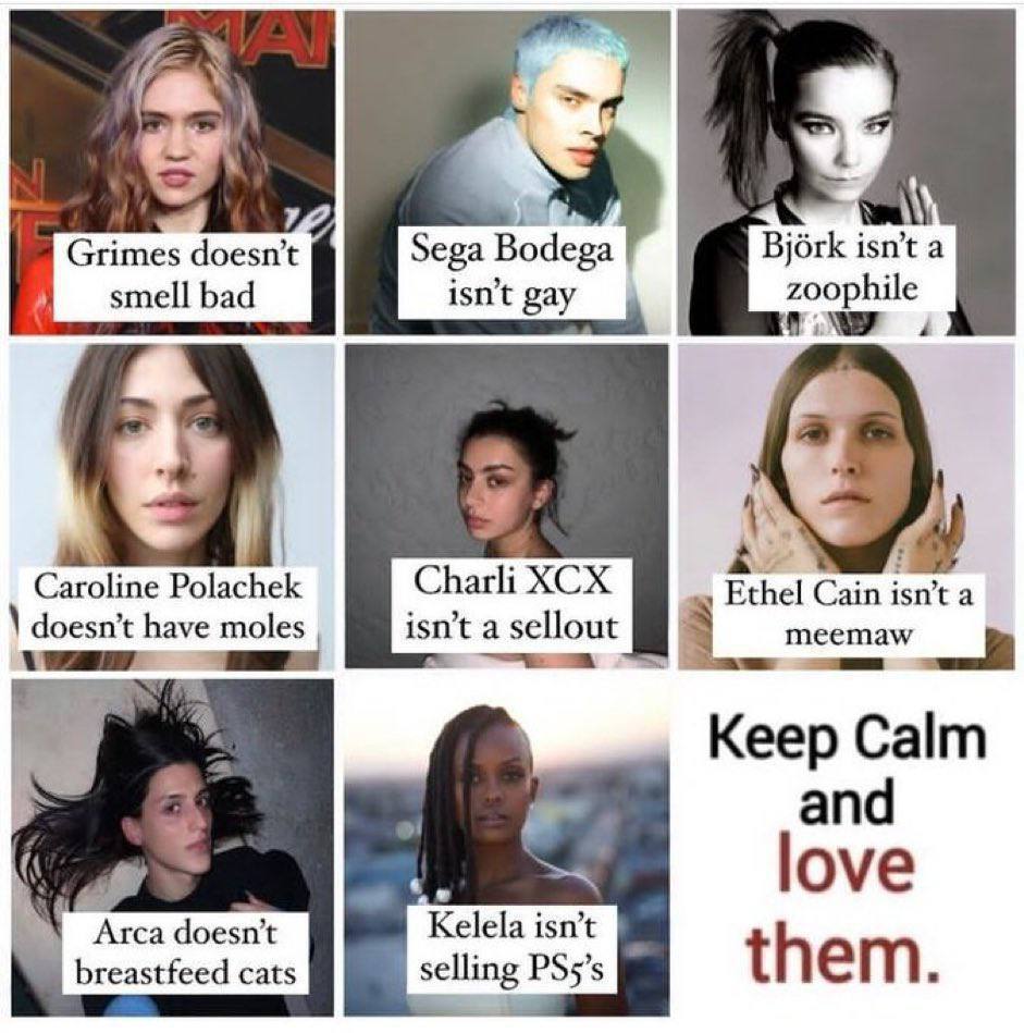 4 Grimes doesn’t Sega Bodega isn’t a bad isn’t gay 4 Caroline Polachek Charli XCX doesn’t have moles isn’t a sellout 2) Keep Calm апа love Arca doesn’t Kelela isn’t breastfeed cats selling them 3