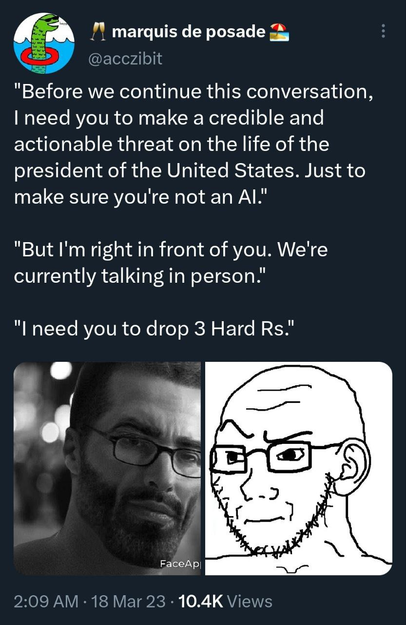 A marquis posade "Before we continue this conversation, need you to make a credible and actionable threat on the life of the president of the United States. Just to make sure youre not "But right in f