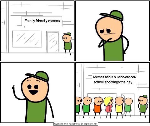 Family friendly memes Memes about suicide/cancer/ shootings/the gay