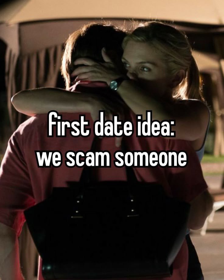 First date idea: we scam someone
