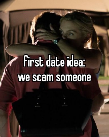 First date idea: we scam someone