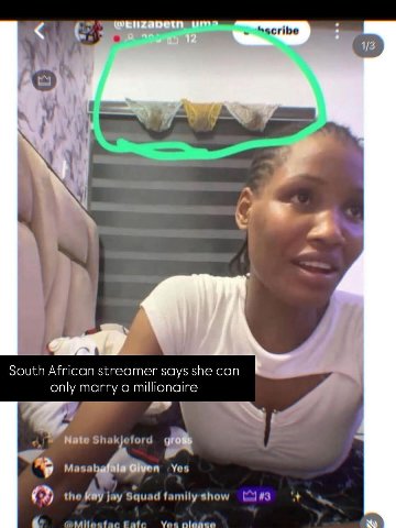 1/3 i 4 aN 1 у South African streamer says she can only marry a millionaire Nate Shakjeford my Yes (2) the jay Squad show Pate Yea nieage
