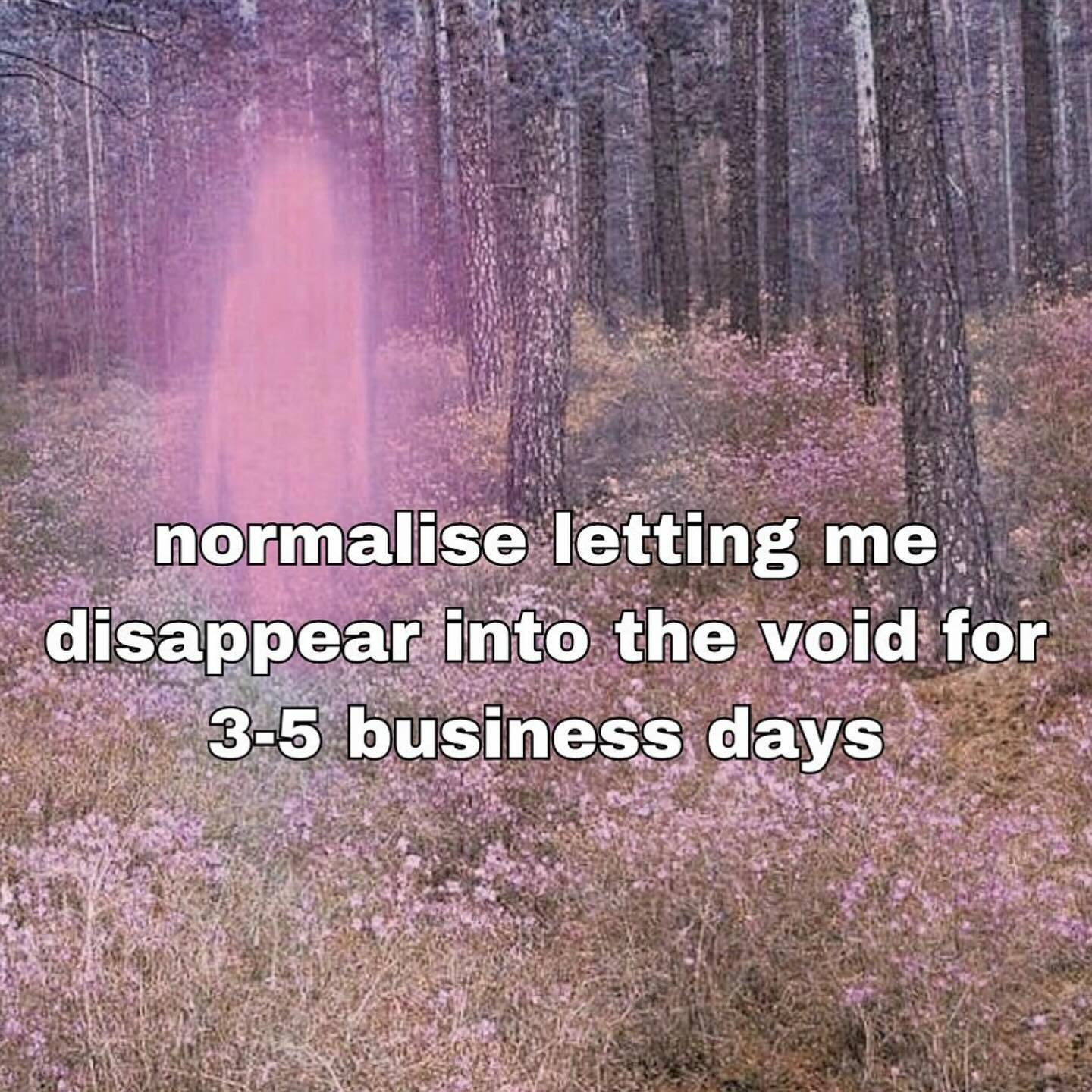 letting disappear into the void for business days