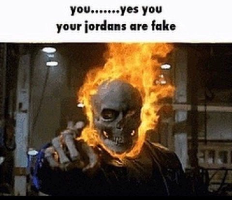 YOU your jordans are fake