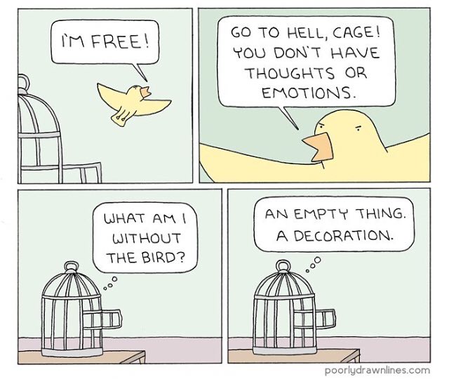 TO HELL, CAGE! YOU DONT HAVE THOUGHTS OR EMOTIONS. К WHAT AN EMPTY THING. A DECORATION. THE BIRD? а