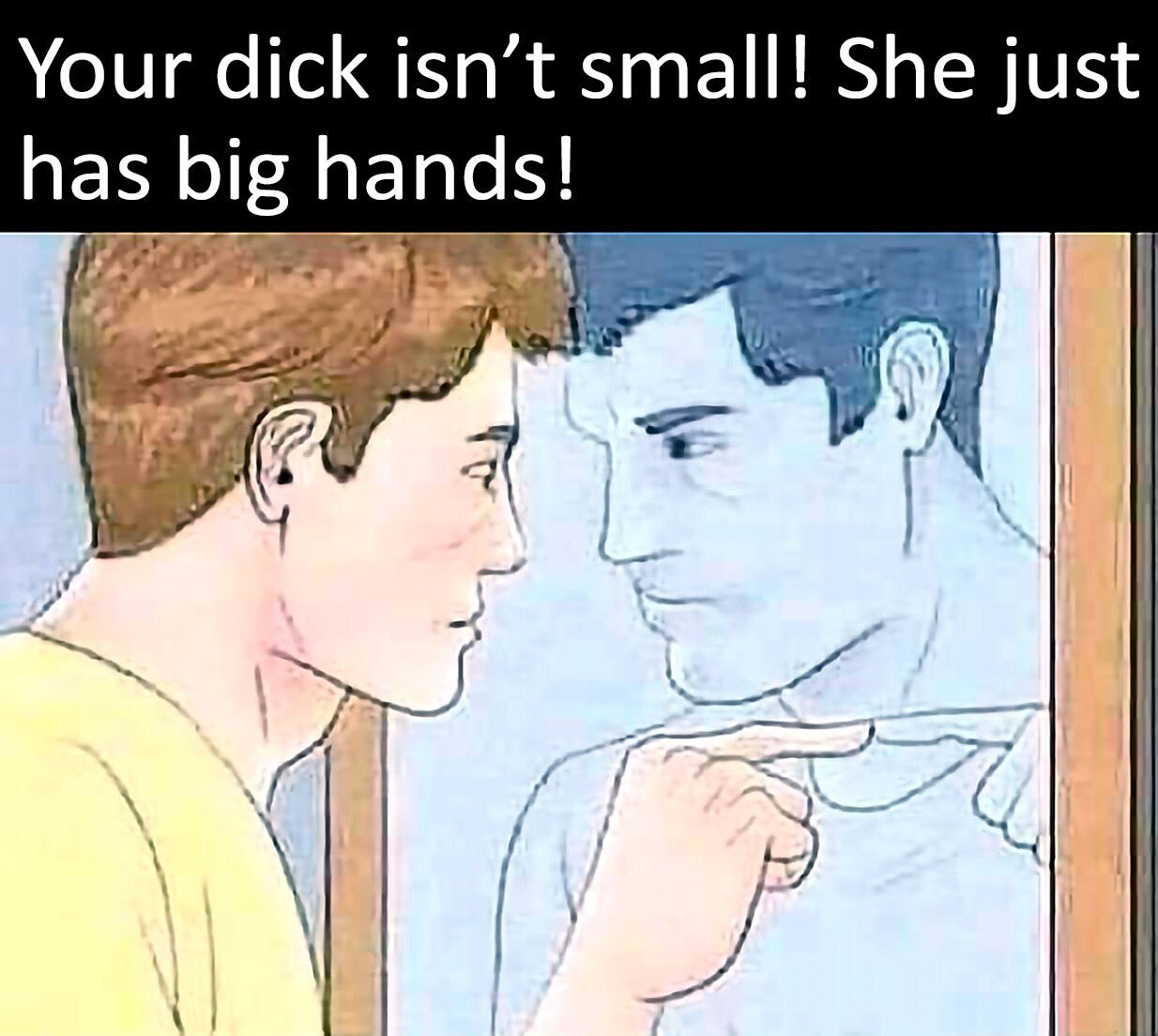 Your dick isn’t small! She just has big hands! “an A aN