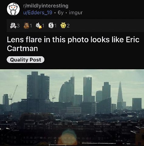 r/mildlyinteresting u/Edders_19 imgur &2 Lens flare in this photo looks like Eric Cartman