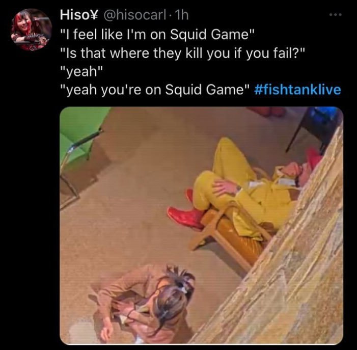Hiso¥ feel like Squid Game" "Is that where they kill you if you fail?" "yeah" "yeah you're on Squid Game" #fishtanklive