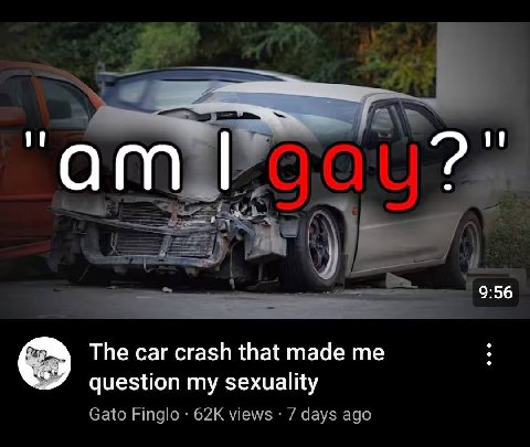 9:56 The саг crash that made question my sexuality Gato Finglo 62К views days ago