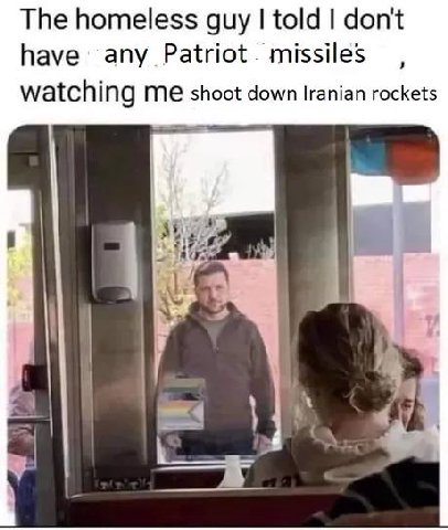 The homeless guy told don't have any Patriot. missiles watching me shoot down Iranian rockets #2