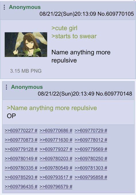 Anonymous 08/21/22(Sun)20:13:09 No.609770105 >cute girl >starts to swear Name anything more repulsive 3.15 PNG Anonymous 08/21/22(Sun)20:13:49 No.609770148 >Name anything more repulsive >>609770227 >>