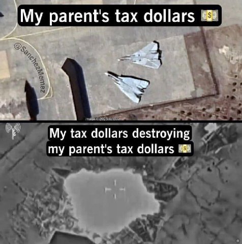 My parent's tax dollars My tax dollars my parent's tax dollars и