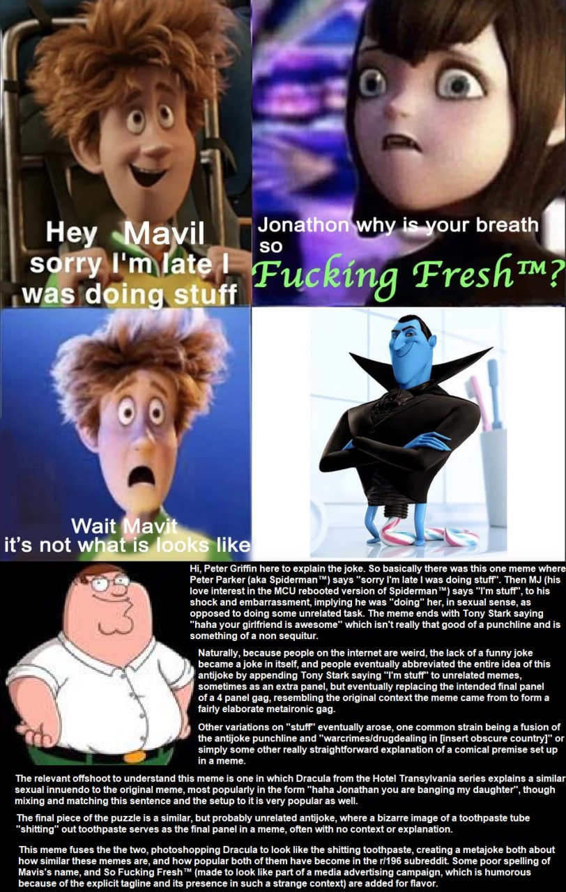 6 4 у He Мам! Jon breath so Fucking Fresh™? A Wait "495 it’s not ike Peter Griffin here to explain the joke. So basically there was this one meme where Peter Parker (aka Spiderman™) says “sorry late w