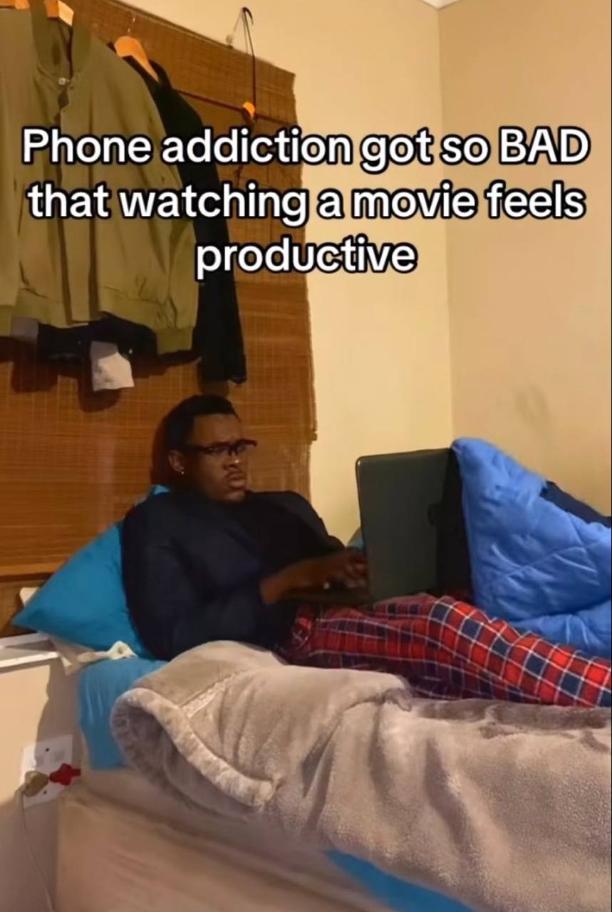 Phone addiction got so BAD that watching,a movie feels productive