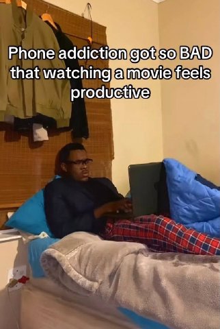 Phone addiction got so BAD that watching,a movie feels productive